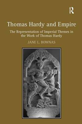 Cover image for Thomas Hardy and Empire: The Representation of Imperial Themes in the Work of Thomas Hardy