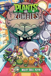Cover image for Plants Vs. Zombies Volume 17: Multi-ball-istic