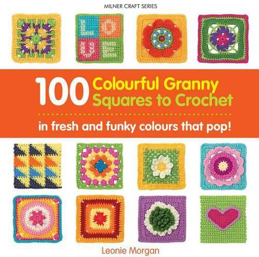 Cover image for 100 Colourful Granny Squares to Crochet