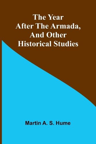 The Year after the Armada, and Other Historical Studies