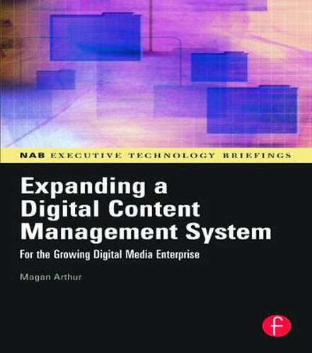 Cover image for Expanding a Digital Content Management System: for the Growing Digital Media Enterprise