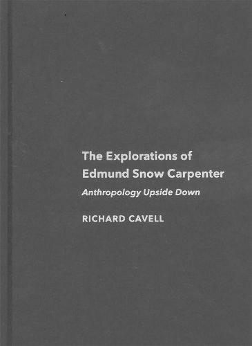 Cover image for The Explorations of Edmund Snow Carpenter