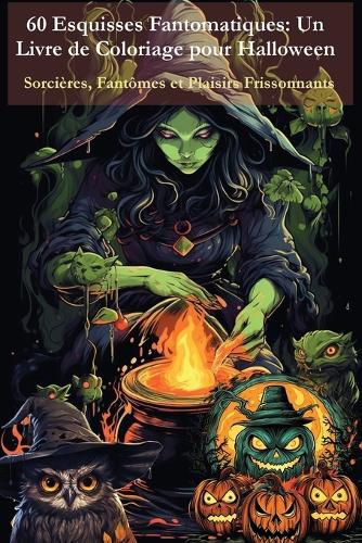 Cover image for 60 Esquisses Fantomatiques - Un Livre de Coloriage pour Halloween