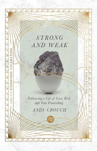 Cover image for Strong and Weak - Embracing a Life of Love, Risk and True Flourishing