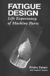 Cover image for Fatigue Design: Life Expectancy of Machine Parts
