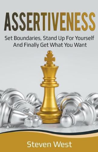 Cover image for Assertiveness: Set Boundaries, Stand Up for Yourself, and Finally Get What You Want