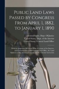 Cover image for Public Land Laws Passed by Congress From April 1, 1882, to January 1, 1890