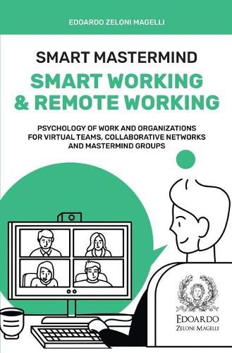 Cover image for Smart Mastermind: Smart Working & Remote Working - Psychology of Work and Organizations for Virtual Teams, Collaborative Networks and Mastermind Groups