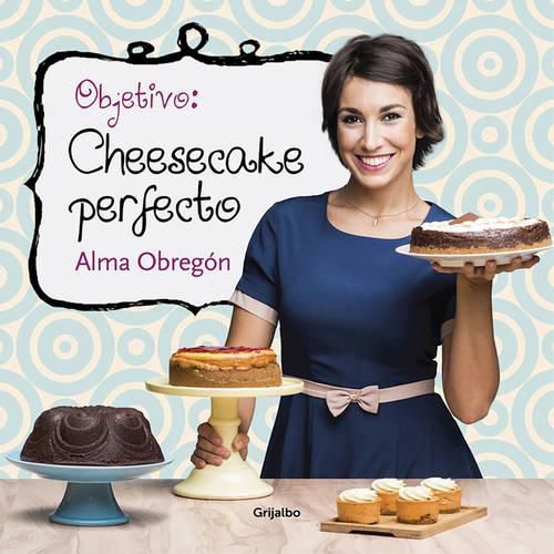 Cover image for Objetivo: Cheesecake Perfecto / Objective: Perfect Cheesecake