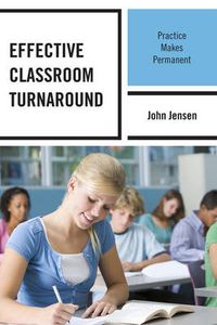 Cover image for Effective Classroom Turnaround: Practice Makes Permanent