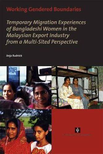 Cover image for Working Gendered Boundaries: Temporary Migration Experiences of Bangladeshi Women in the Malaysian Export Industry from a Multi-Sited Perspective