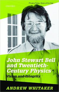 Cover image for John Stewart Bell and Twentieth Century Physics: Vision and Integrity