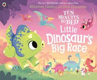 Cover image for Ten Minutes to Bed: Little Dinosaur's Big Race