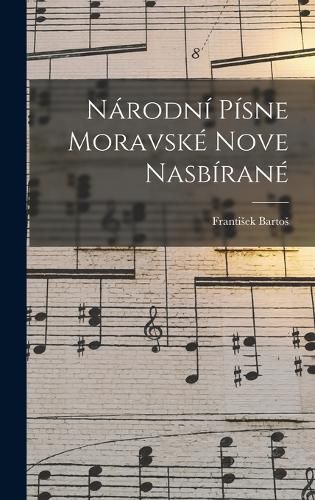 Narodni Pisne Moravske Nove Nasbirane