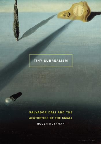 Tiny Surrealism: Salvador Dali and the Aesthetics of the Small