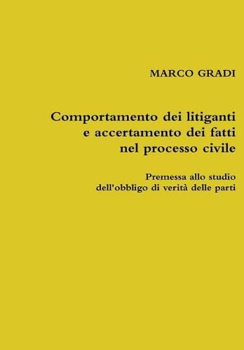 Cover image for Comportamento Dei Litiganti e Accertamento Dei Fatti Nel Processo Civile. Premessa Allo Studio Dell'obbligo Di Verita Delle Parti