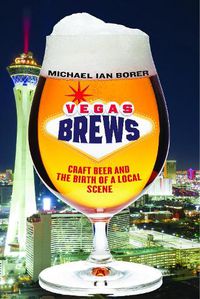 Cover image for Vegas Brews: Craft Beer and the Birth of a Local Scene