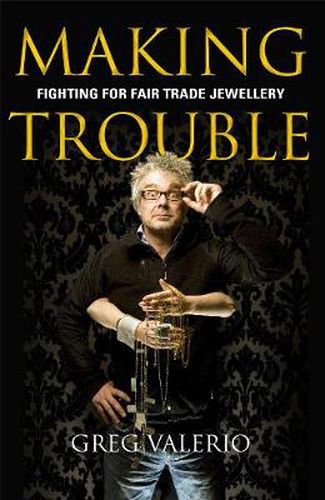 Cover image for Making Trouble: Fighting for fair trade jewellery
