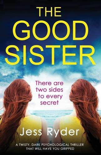 Cover image for The Good Sister: A twisty, dark psychological thriller that will have you gripped