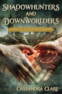 Cover image for Shadowhunters and Downworlders: A Mortal Instruments Reader