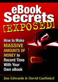 Cover image for Ebook Secrets Exposed: How to Make Massive Amounts of Money in Record Time with Your Own Ebook