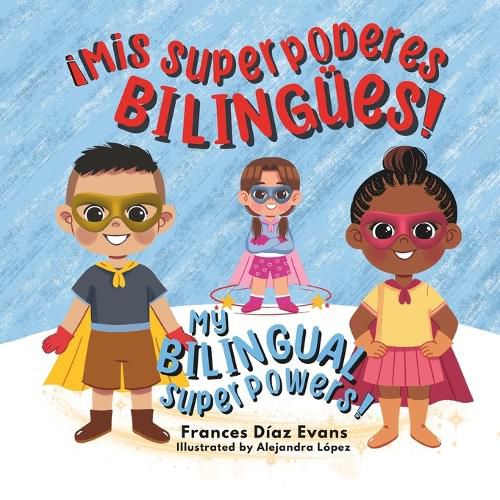 Cover image for Mis Superpoderes Bilinguees / My Bilingual Superpowers (Bilingual Spanish and English Edition)