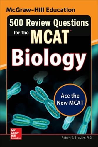 Cover image for McGraw-Hill Education 500 Review Questions for the MCAT: Biology