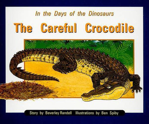 Cover image for In the Days of Dinosaurs: The Careful Crocodile: Individual Student Edition Orange (Levels 15-16)