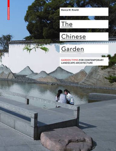 Cover image for The Chinese Garden: Garden Types for Contemporary Landscape Architecture