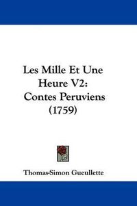 Cover image for Les Mille Et Une Heure V2: Contes Peruviens (1759)