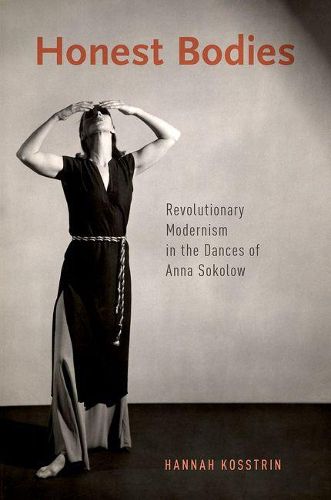Cover image for Honest Bodies: Revolutionary Modernism in the Dances of Anna Sokolow