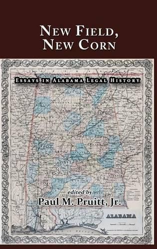 Cover image for New Field, New Corn: Essays in Alabama Legal History