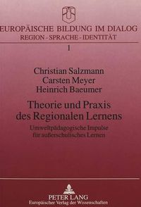 Cover image for Theorie Und Praxis Des Regionalen Lernens: Umweltpaedagogische Impulse Fuer Ausserschulisches Lernen. Das Beispiel Des Regionalen Umweltbildungszentrums Lernstandort Noller Schlucht