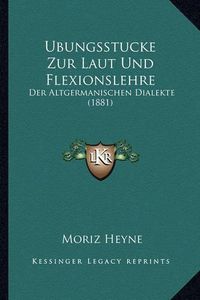 Cover image for Ubungsstucke Zur Laut Und Flexionslehre: Der Altgermanischen Dialekte (1881)