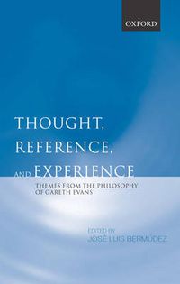 Cover image for Thought, Reference, and Experience: Themes from the Philosophy of Gareth Evans