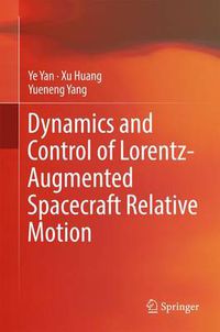 Cover image for Dynamics and Control of Lorentz-Augmented Spacecraft Relative Motion