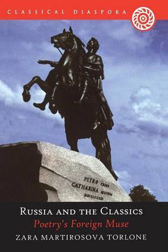 Cover image for Russia and the Classics: Poetry's Foreign Muse