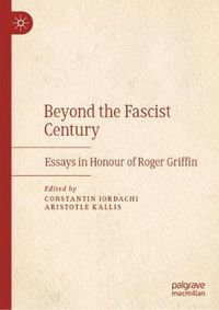 Cover image for Beyond the Fascist Century: Essays in Honour of Roger Griffin