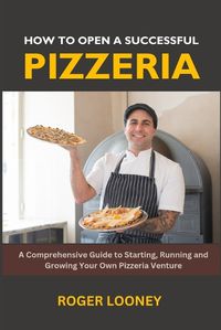 Cover image for How to Open a Successful Pizzeria