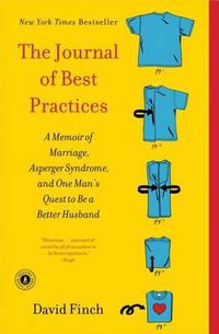 Cover image for The Journal of Best Practices: A Memoir of Marriage, Asperger Syndrome, and One Man's Quest to Be a Better Husband