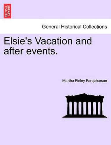 Cover image for Elsie's Vacation and After Events.