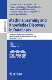 Cover image for Machine Learning and Knowledge Discovery in Databases: European Conference, ECML PKDD 2017, Skopje, Macedonia, September 18-22, 2017, Proceedings, Part III