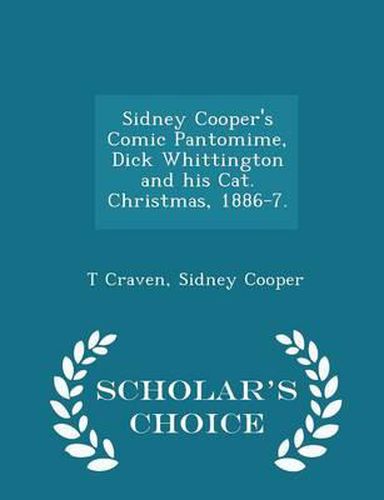 Cover image for Sidney Cooper's Comic Pantomime, Dick Whittington and His Cat. Christmas, 1886-7. - Scholar's Choice Edition