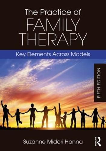 Cover image for The Practice of Family Therapy: Key Elements Across Models