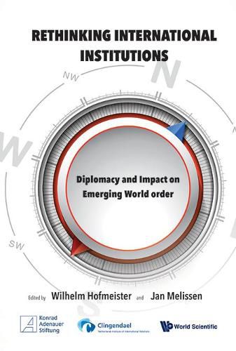 Cover image for Rethinking International Institutions: Diplomacy and Impact on Emerging World Order