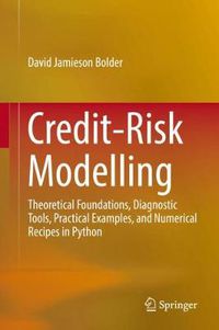 Cover image for Credit-Risk Modelling: Theoretical Foundations, Diagnostic Tools, Practical Examples, and Numerical Recipes in Python