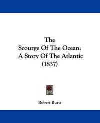 Cover image for The Scourge of the Ocean: A Story of the Atlantic (1837)