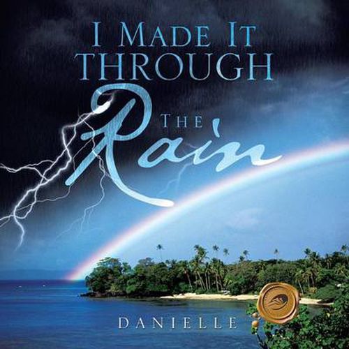 Cover image for I MADE IT THROUGH THE Rain