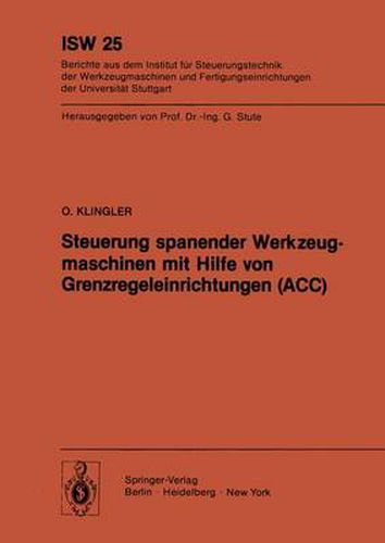 Cover image for Steuerung spanender Werkzeugmaschinen mit Hilfe von Grenzregeleinrichtungen (ACC)