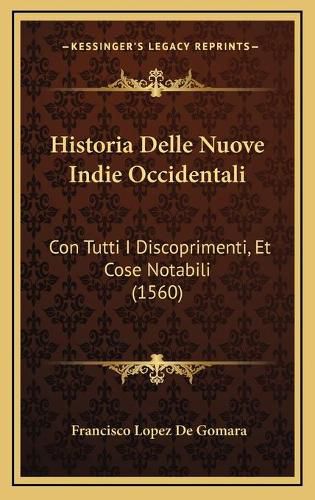 Cover image for Historia Delle Nuove Indie Occidentali: Con Tutti I Discoprimenti, Et Cose Notabili (1560)